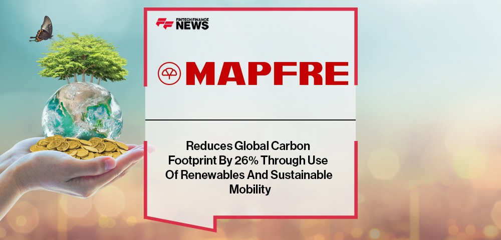 MAPFRE Reduces Global Carbon Footprint By 26% Through Use Of Renewables And Sustainable Mobility
