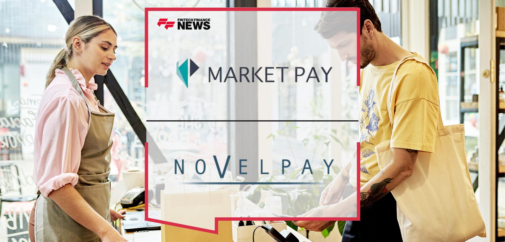 Market Pay Expands Its in-store Payment Capabilities With the Acquisition of Novelpay, a Leading ISV Provider of Payment Terminal Solutions