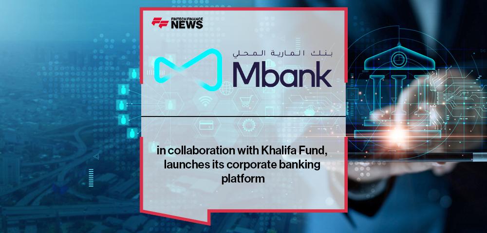 Mbank, in collaboration with Khalifa Fund, launches its corporate banking platform