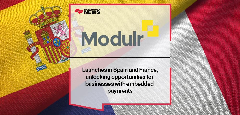 Modulr Launches in Spain and France, unlocking opportunities for businesses with embedded payments