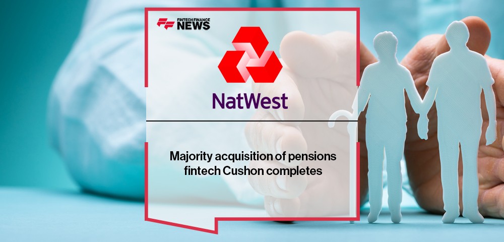 Majority acquisition of pensions fintech Cushon by NatWest Group completes
