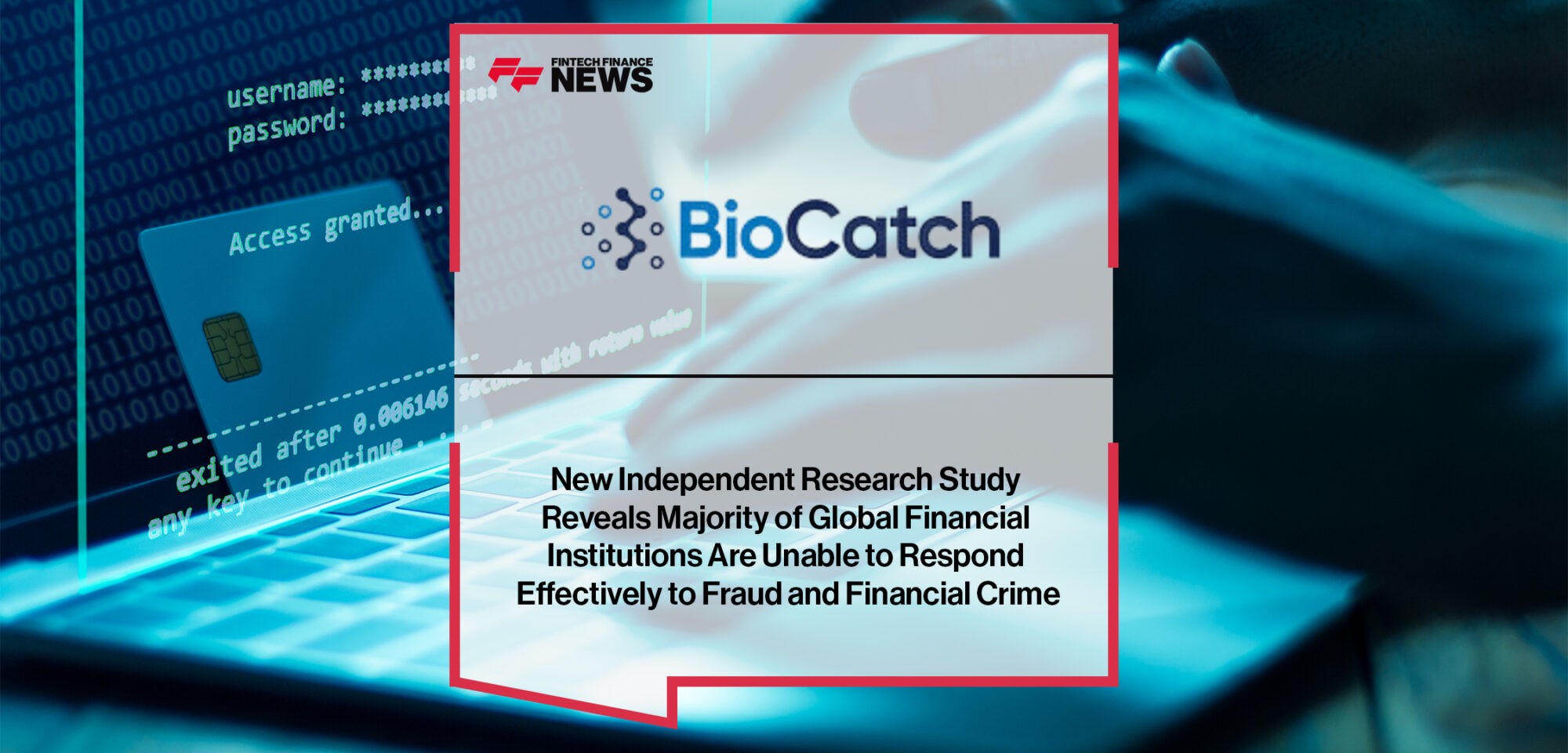 New Independent Research Study Reveals Majority of Global Financial Institutions Are Unable to Respond Effectively to Fraud and Financial Crime