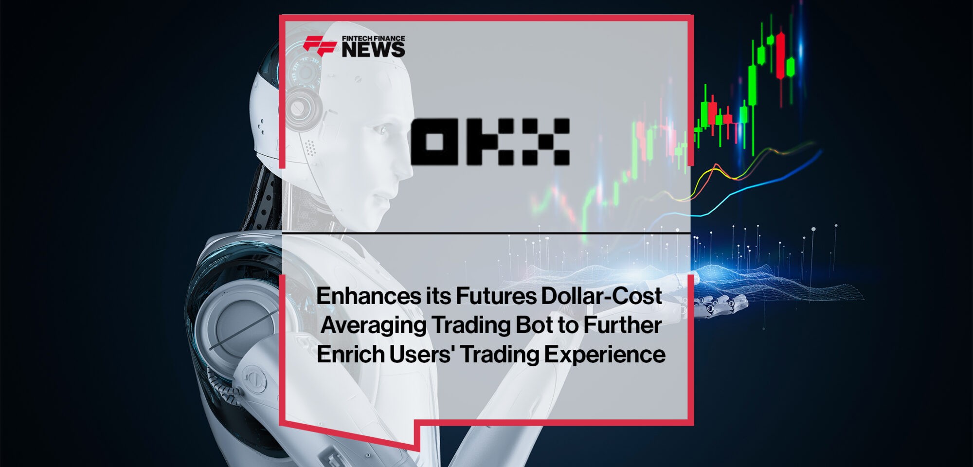 OKX Enhances its Futures Dollar-Cost Averaging Trading Bot to Further Enrich Users' Trading Experience
