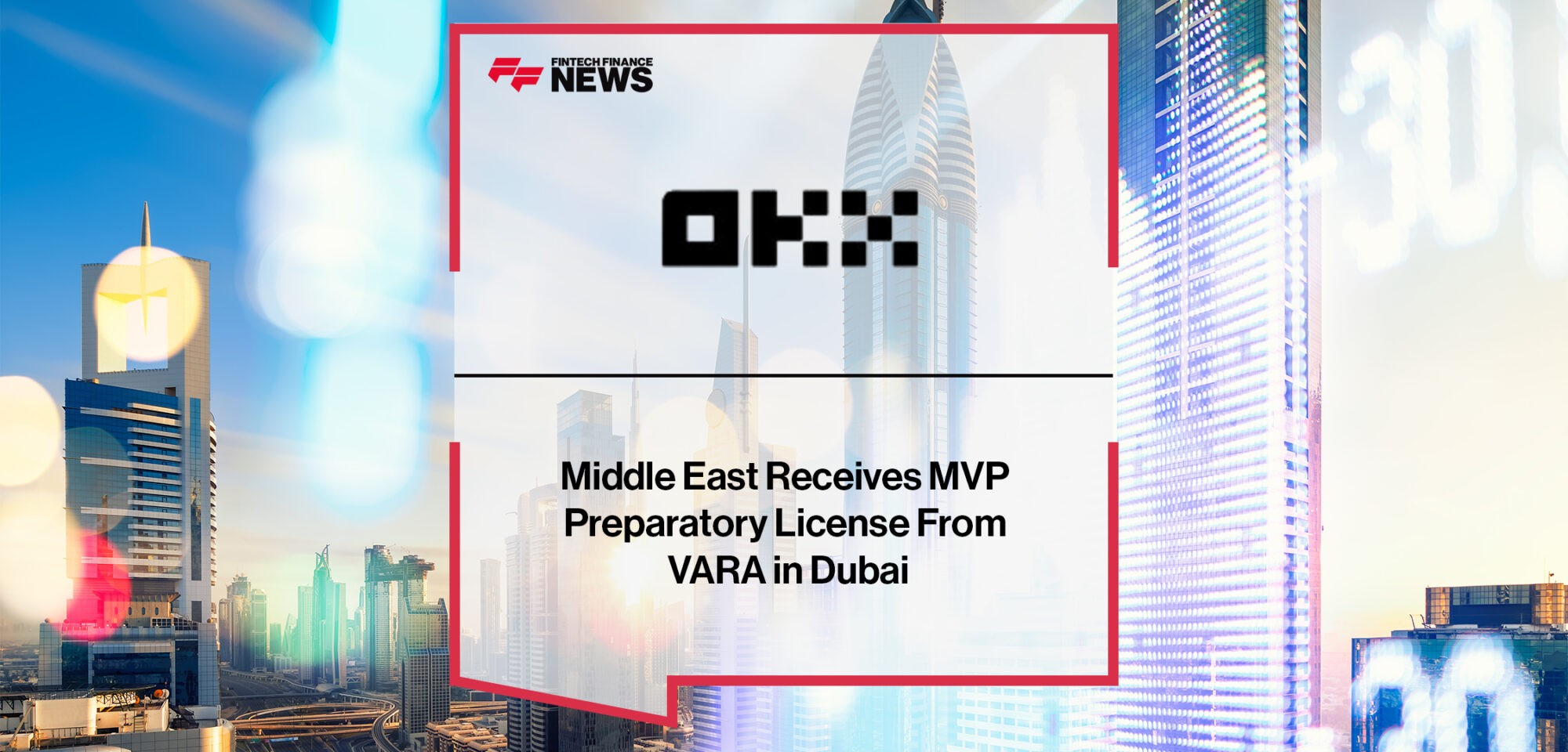 OKX Middle East Receives MVP Preparatory License From VARA in Dubai|Forter Recognized as a Leader in Frost & Sullivan Radar Report for Fraud Detection and Prevention (KYU) for Third Consecutive Year