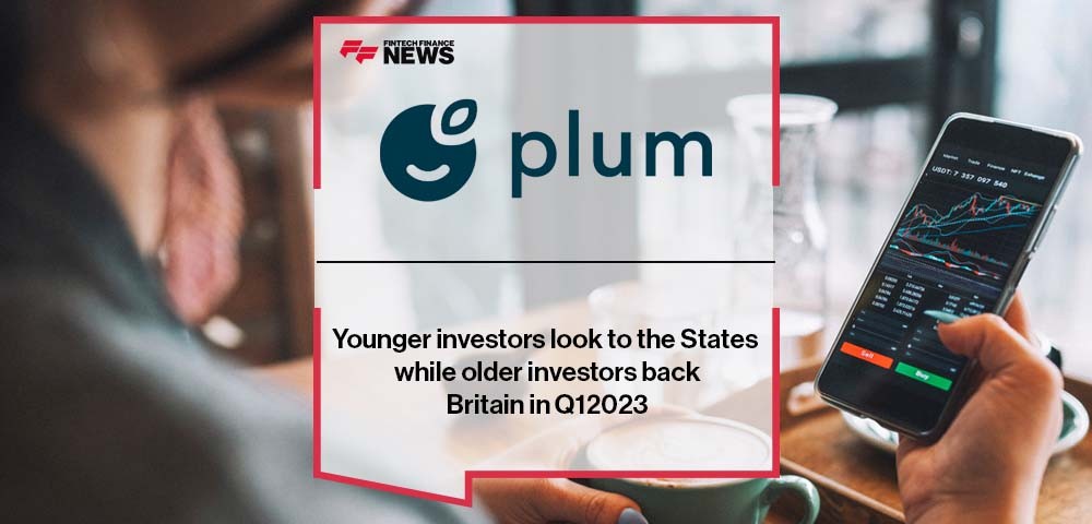 Plum: Younger investors look to the States while older investors back Britain in Q12023