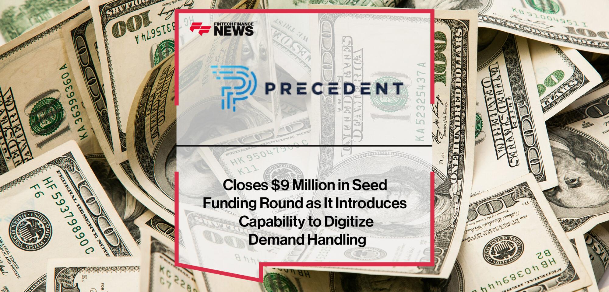 Precedent Closes $9 Million in Seed Funding Round as It Introduces Capability to Digitize Demand Handling