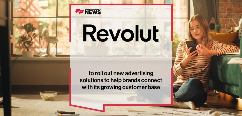 Revolut to roll out new advertising solutions to help brands connect with its growing customer base