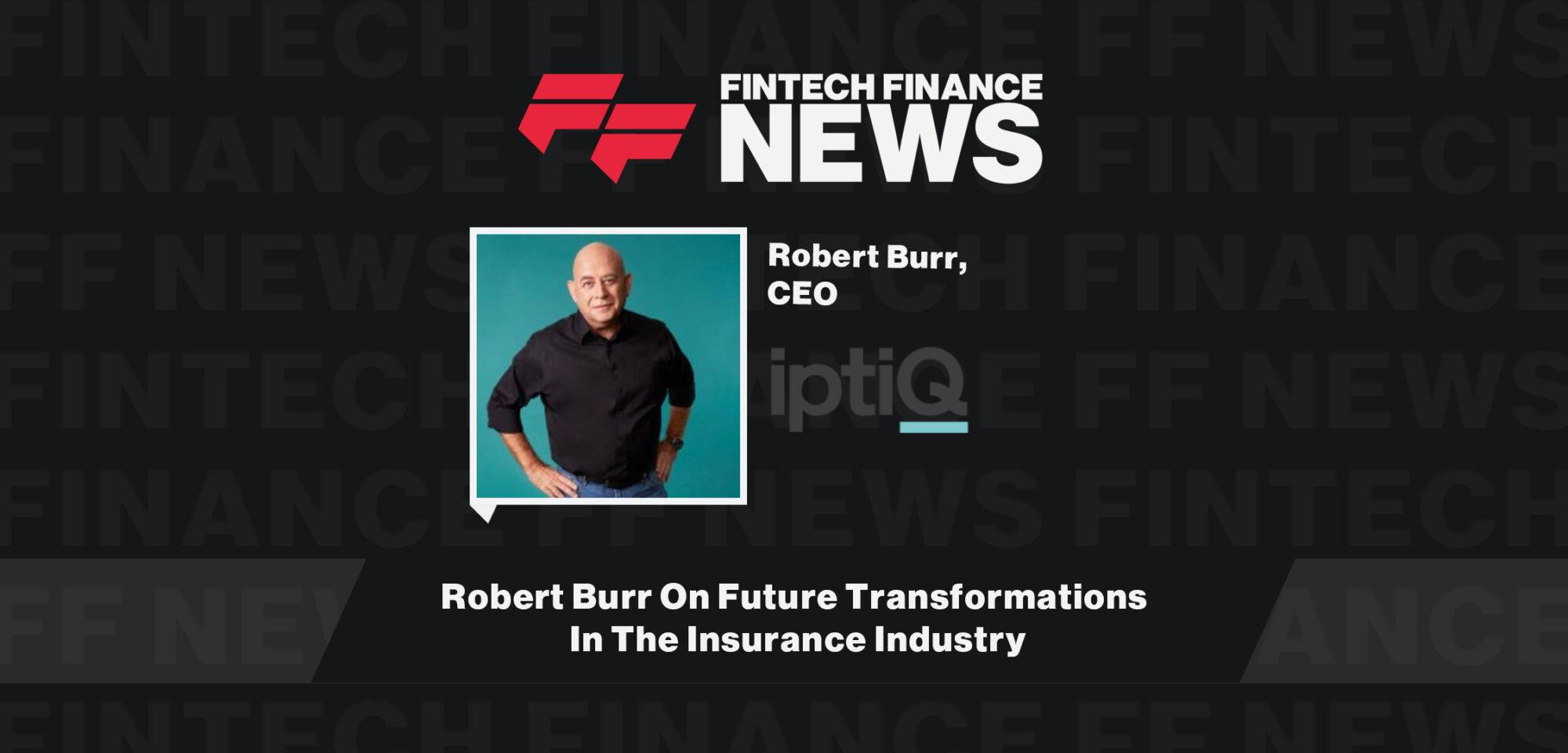 Robert Burr On Future Transformations In The Insurance Industry