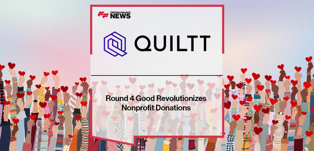 Quiltt's Round 4 Good Revolutionizes Nonprofit Donations