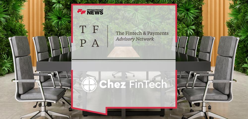 The Fintech & Payments Advisory Network Partners with Chez Fintech