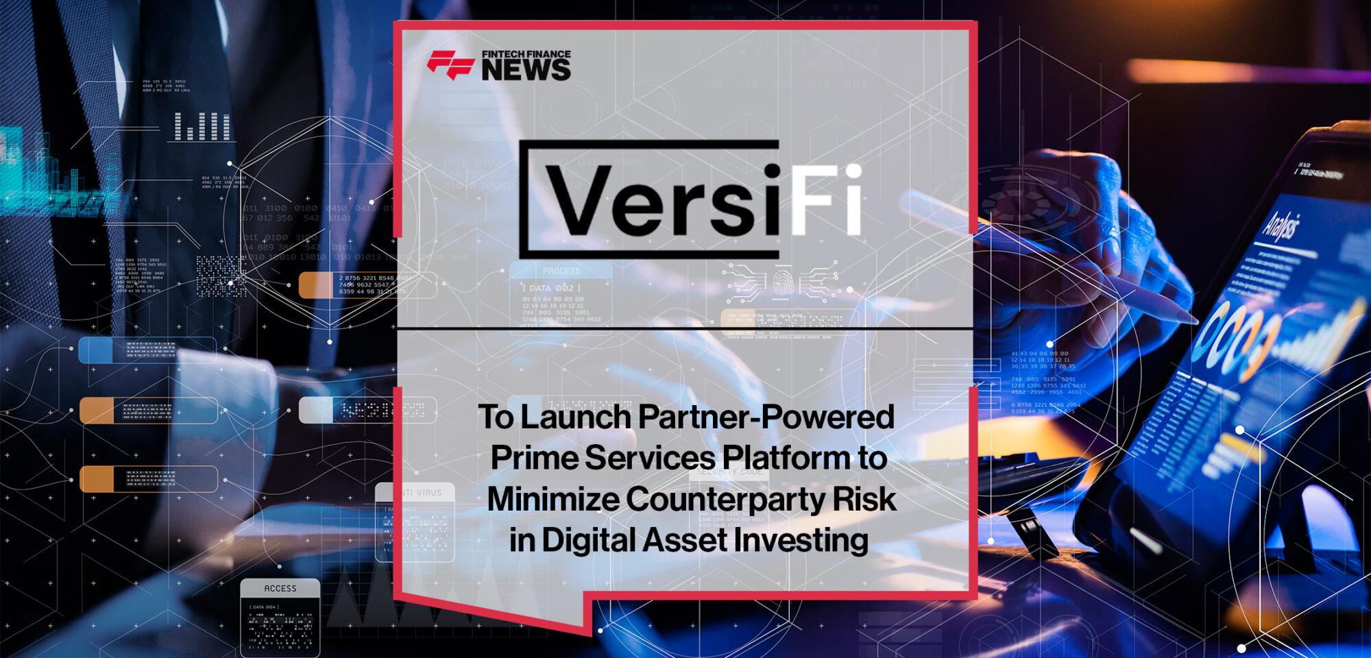 VersiFi to Launch Partner-Powered Prime Services Platform to Minimize Counterparty Risk in Digital Asset Investing