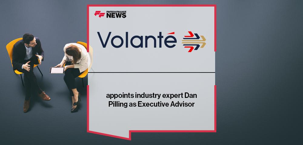 Volante Technologies appoints industry expert Dan Pilling as Executive Advisor