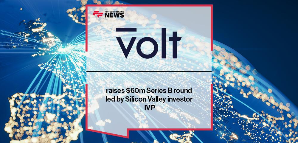 Volt raises $60m Series B round led by Silicon Valley investor IVP