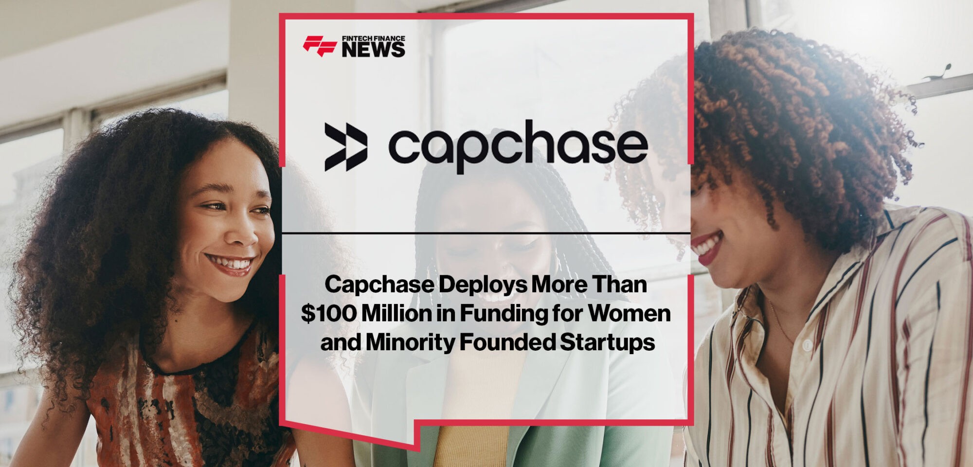 Capchase Deploys More Than $100 Million in Funding for Women and Minority Founded Startups