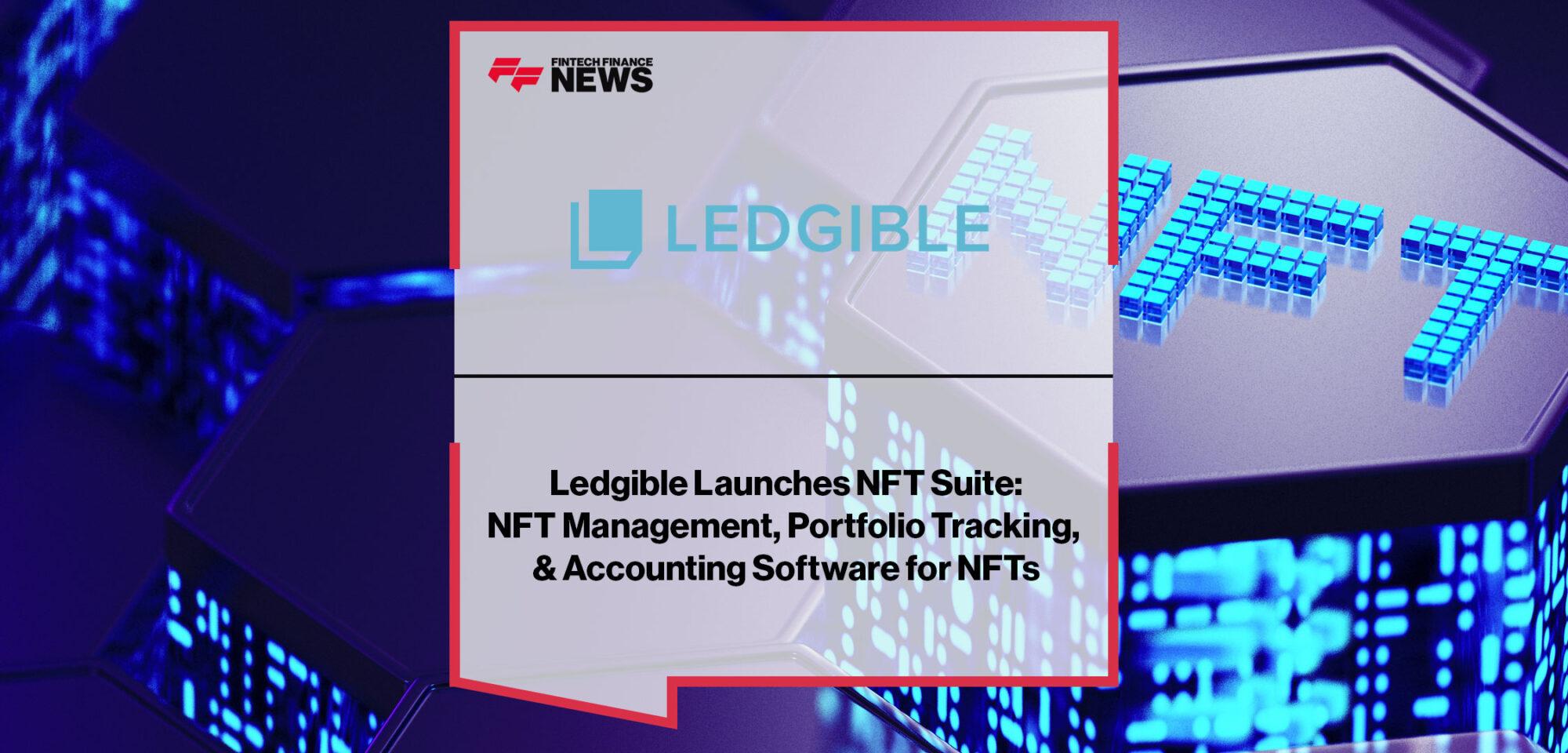 Ledgible Launches NFT Suite - NFT Management, Portfolio Tracking, & Accounting Software for NFTs