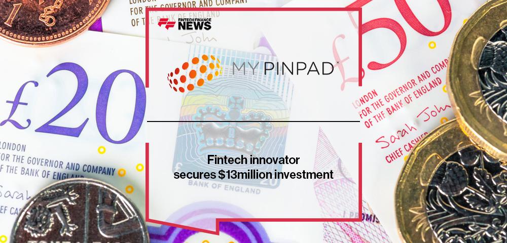 Fintech innovator Mypinpad secures $13million investment
