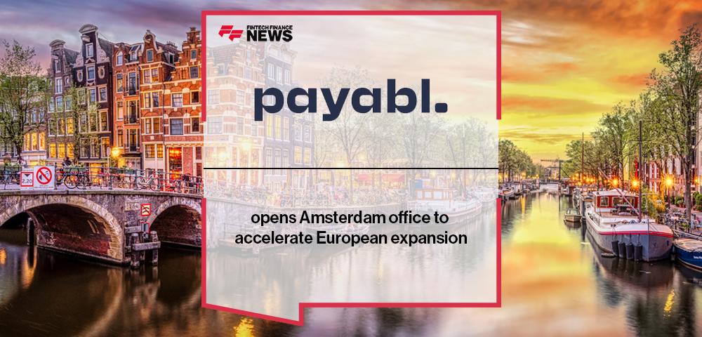 payabl. opens Amsterdam office to accelerate European expansion
