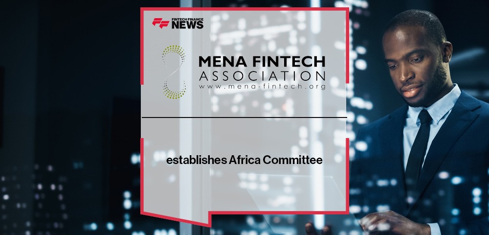 MENA Fintech Association establishes Africa Committee
