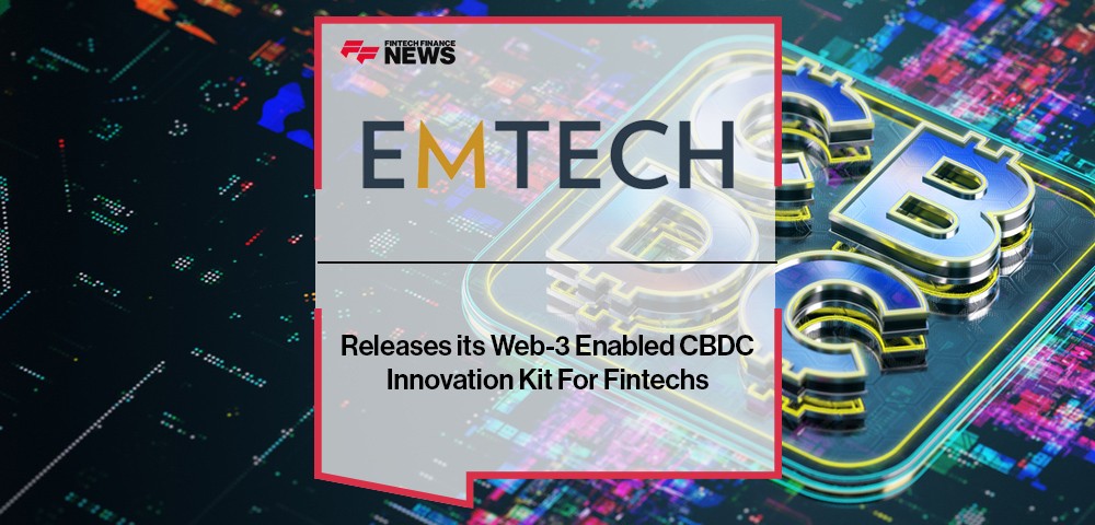 EMTECH Releases its Web-3 Enabled CBDC Innovation Kit For Fintechs