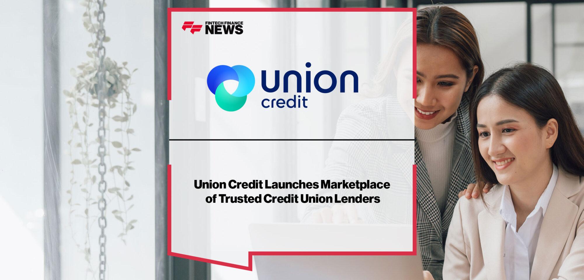 Union Credit Launches Marketplace of Trusted Credit Union Lenders