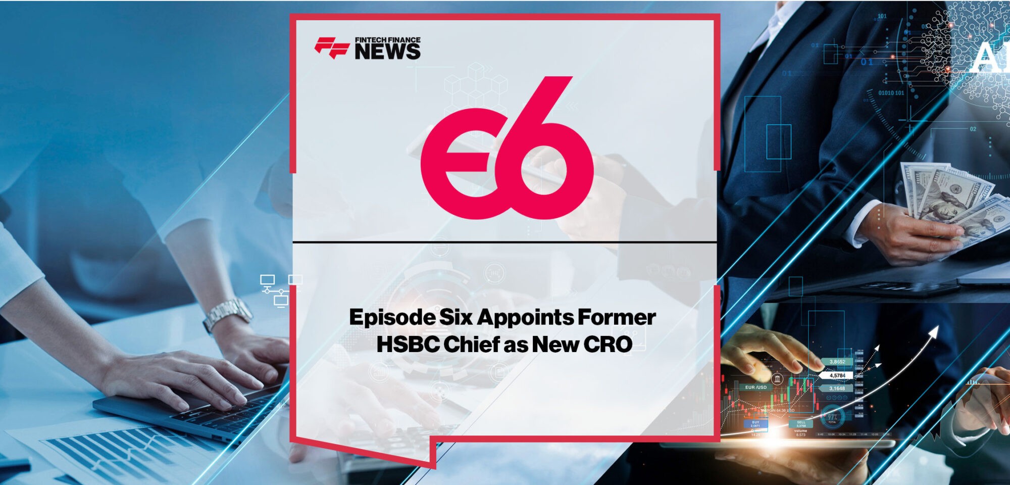 Episode-Six-Appoints-Former-HSBC-Chief-as-New-CRO
