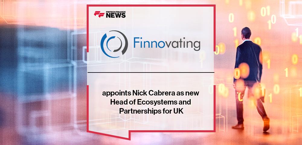 Finnovating appoints Nick Cabrera as new Head of Ecosystems and Partnerships for UK