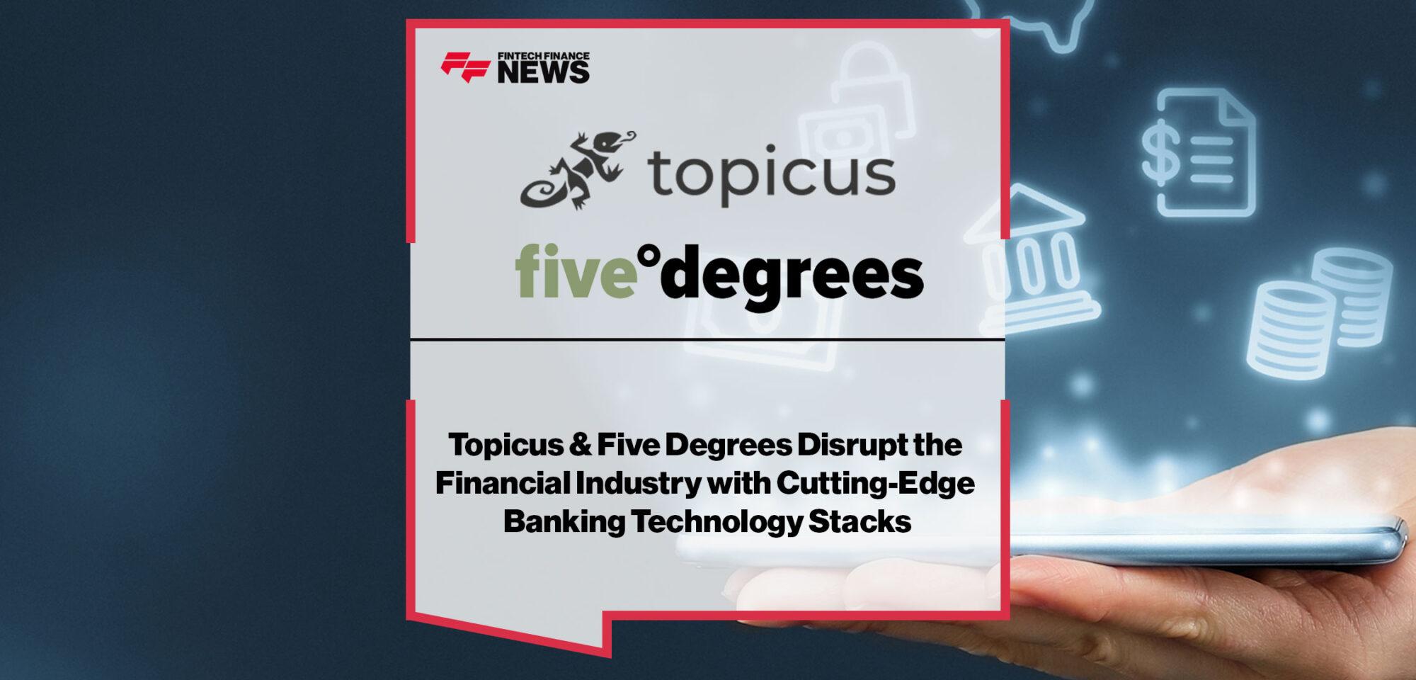 Five-Degrees-and-Topicus-Offer-Banking-Tech-Stacks