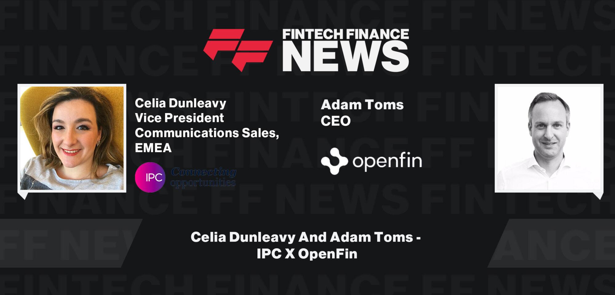 Celia Dunleavy And Adam Toms - IPC X OpenFin