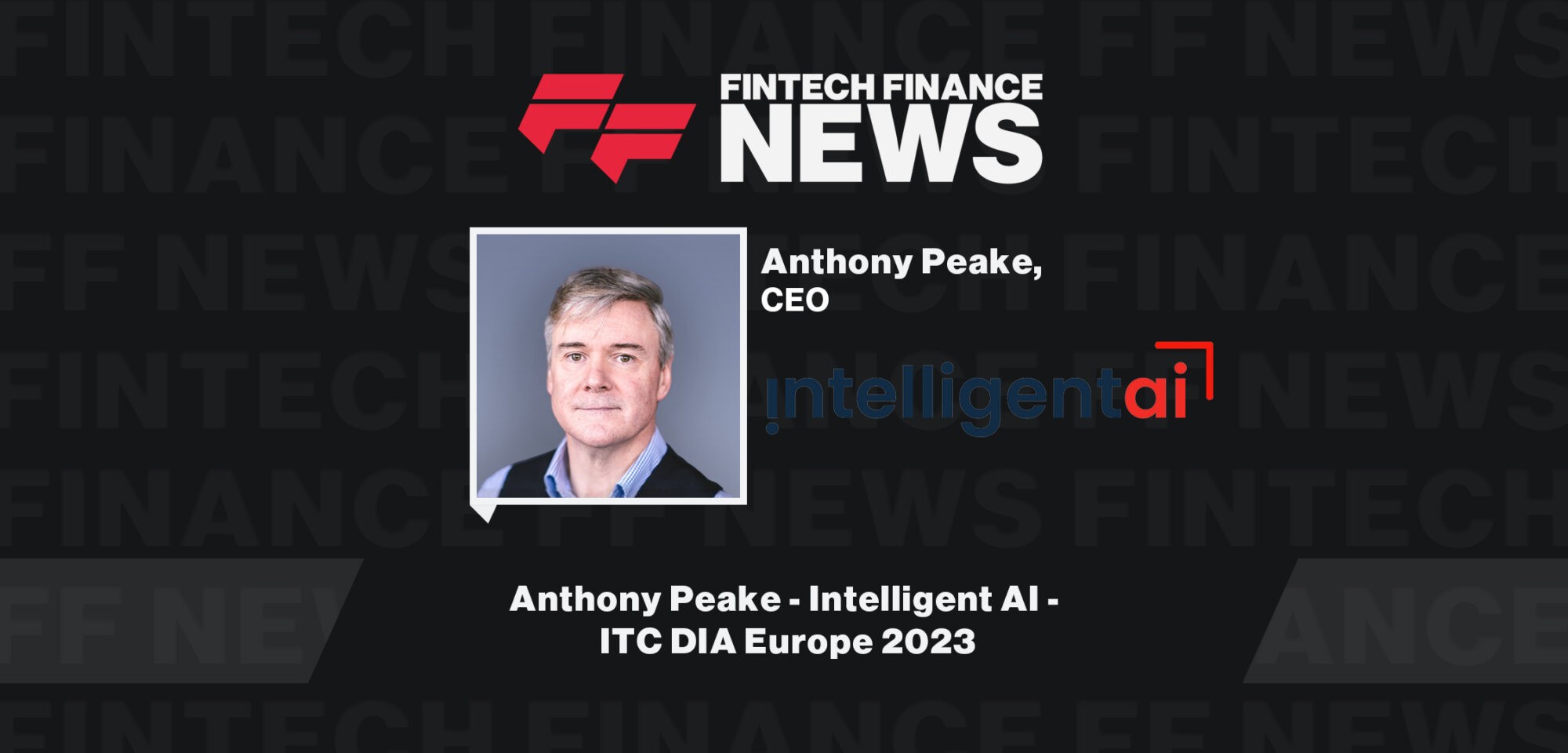 Anthony Peake - Intelligent AI - ITC DIA Europe 2023