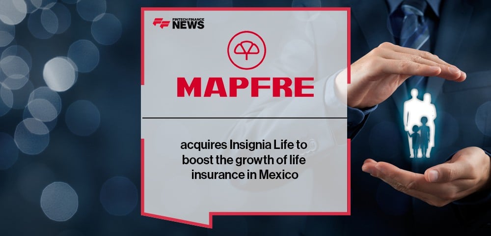 MAPFRE acquires Insignia Life to boost the growth of life insurance in Mexico