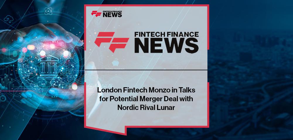 London Fintech Monzo in Talks for Potential Merger Deal with Nordic Rival Lunar