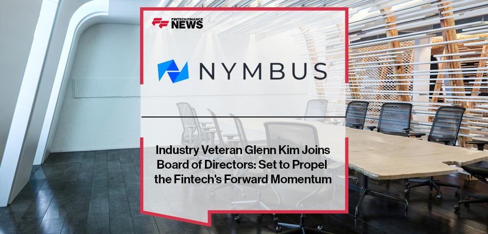 Industry Veteran Glenn Kim Joins Nymbus Board of Directors: Set to Propel the Fintech's Forward Momentum