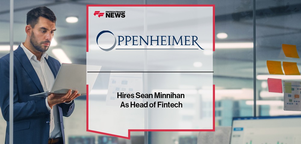 Oppenheimer Hires Sean Minnihan As Head of Fintech