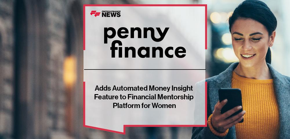 Penny Finance Adds Automated Money Insight Feature to Financial Mentorship Platform for Women