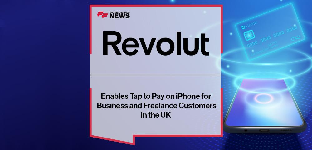 Revolut Enables Tap to Pay on iPhone for Business and Freelance Customers in the UK