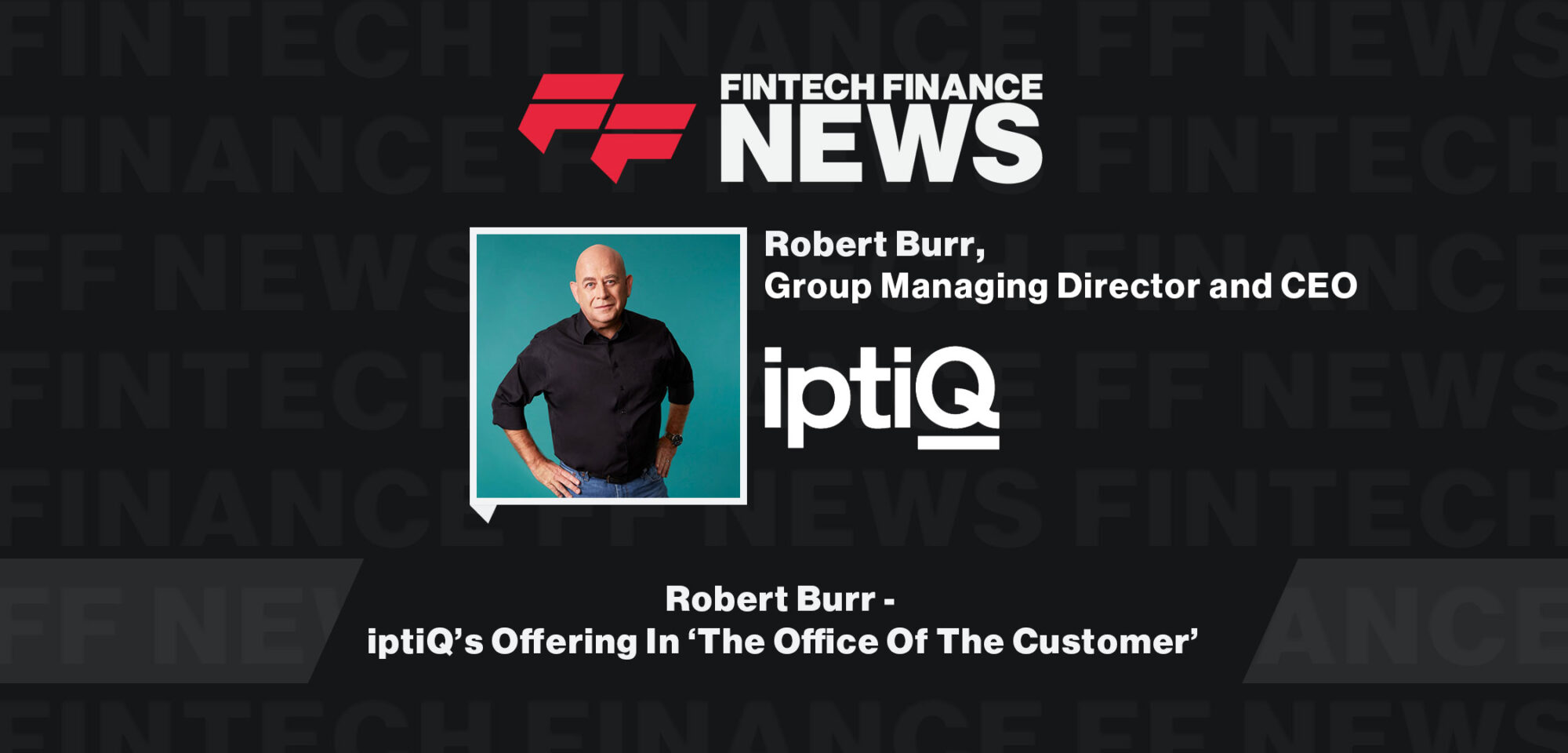 Robert-Burr-iptiq's-Offering-in-Office-of-the-Customer