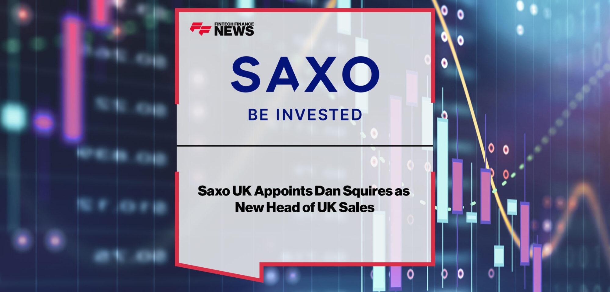 Saxo-UK-Appoints-Dan-Squires-as-Head-UK-Sales