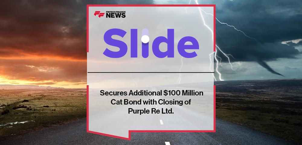 Slide Secures Additional $100 Million Cat Bond with Closing of Purple Re Ltd.|Slide Secures Additional $100 Million Cat Bond with Closing of Purple Re Ltd.