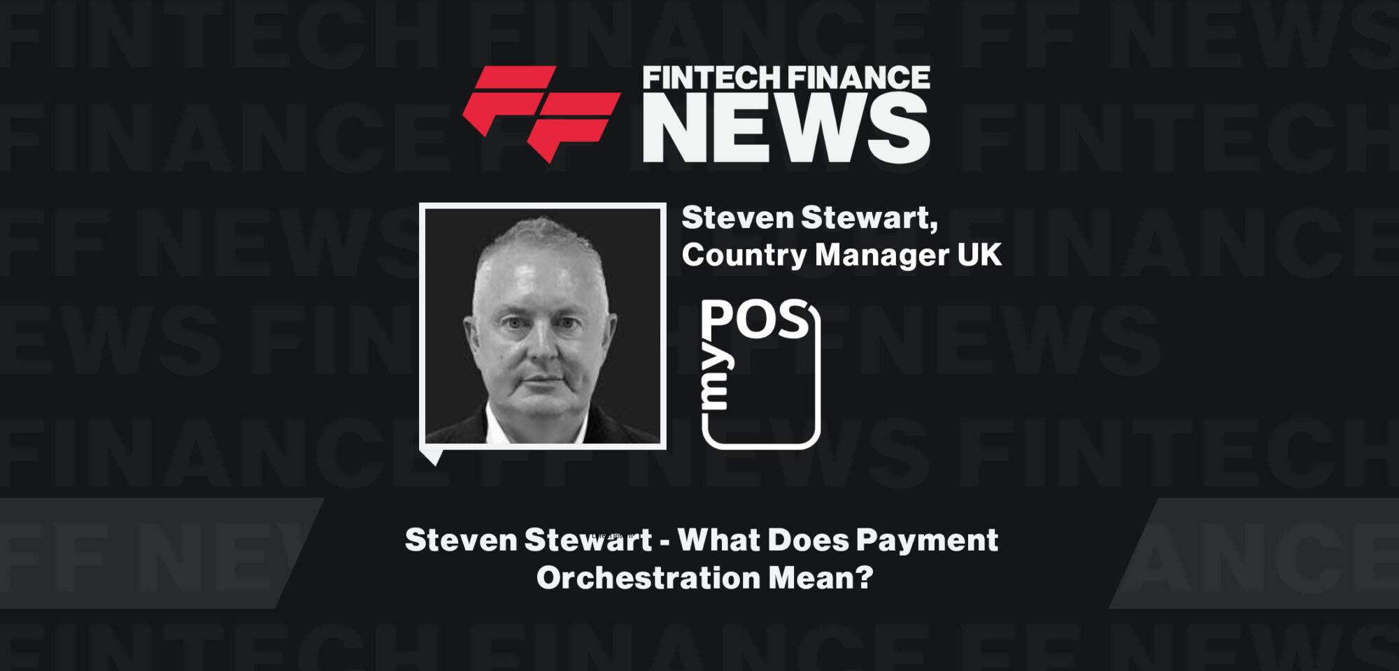 Steven-Stewart-What-Does-Payment-Orchestration-Mean