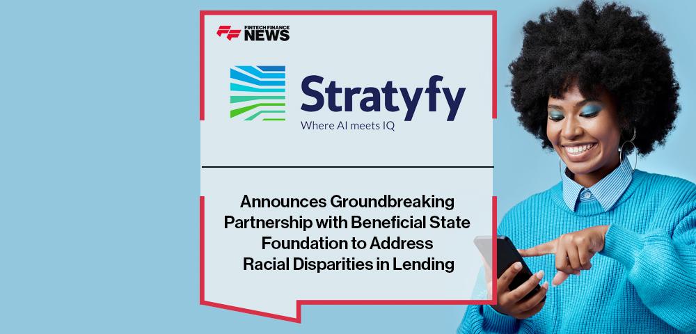 Stratyfy Announces Groundbreaking Partnership with Beneficial State Foundation to Address Racial Disparities in Lending