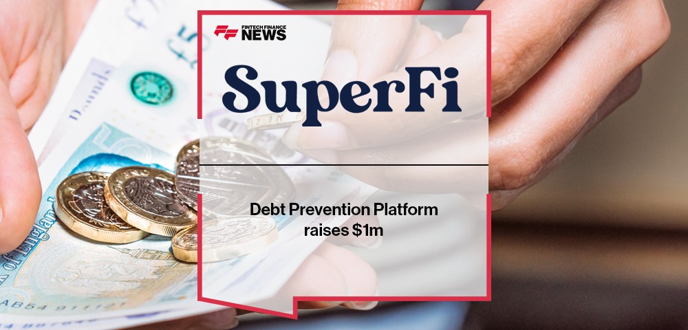 Debt Prevention Platform, Superfi, Raises $1m