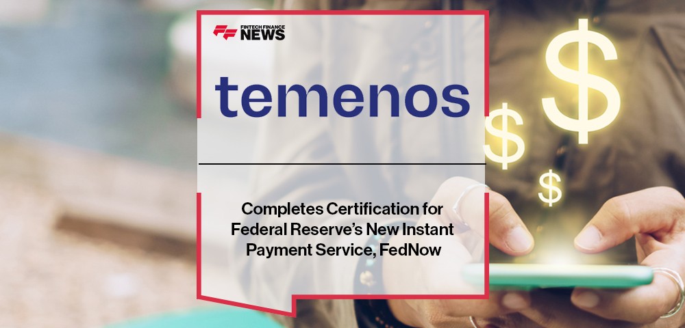 Temenos Completes Certification for Federal Reserve’s New Instant Payment Service, FedNow