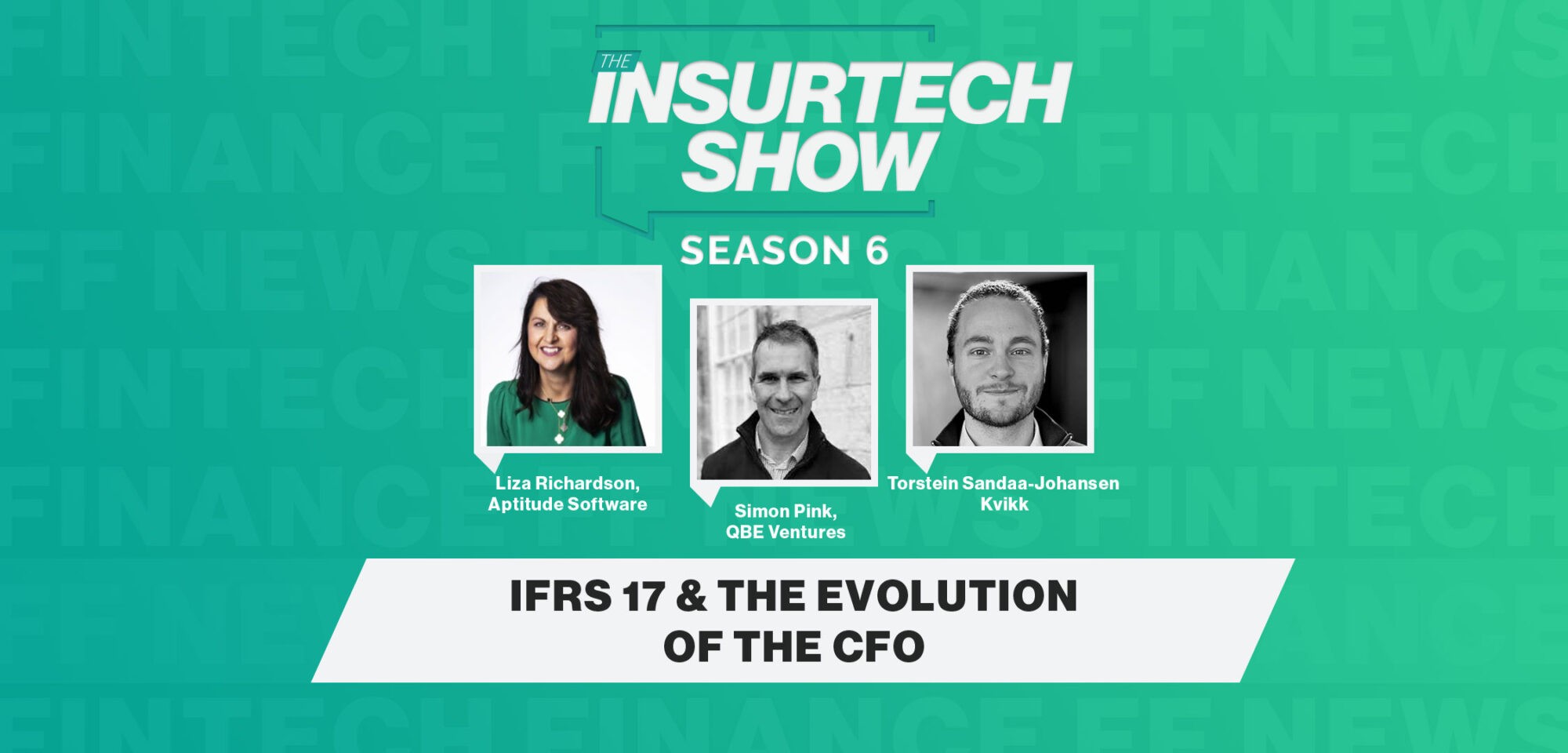 The Insurtech Show 608: IFRS 17 & The Evolution of the CFO with Aptitude Software, QBE Ventures & Kvikk