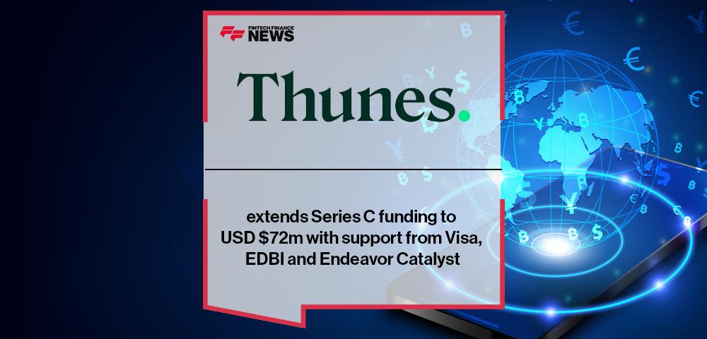 Thunes extends Series C funding to USD $72m with support from Visa, EDBI and Endeavor Catalyst