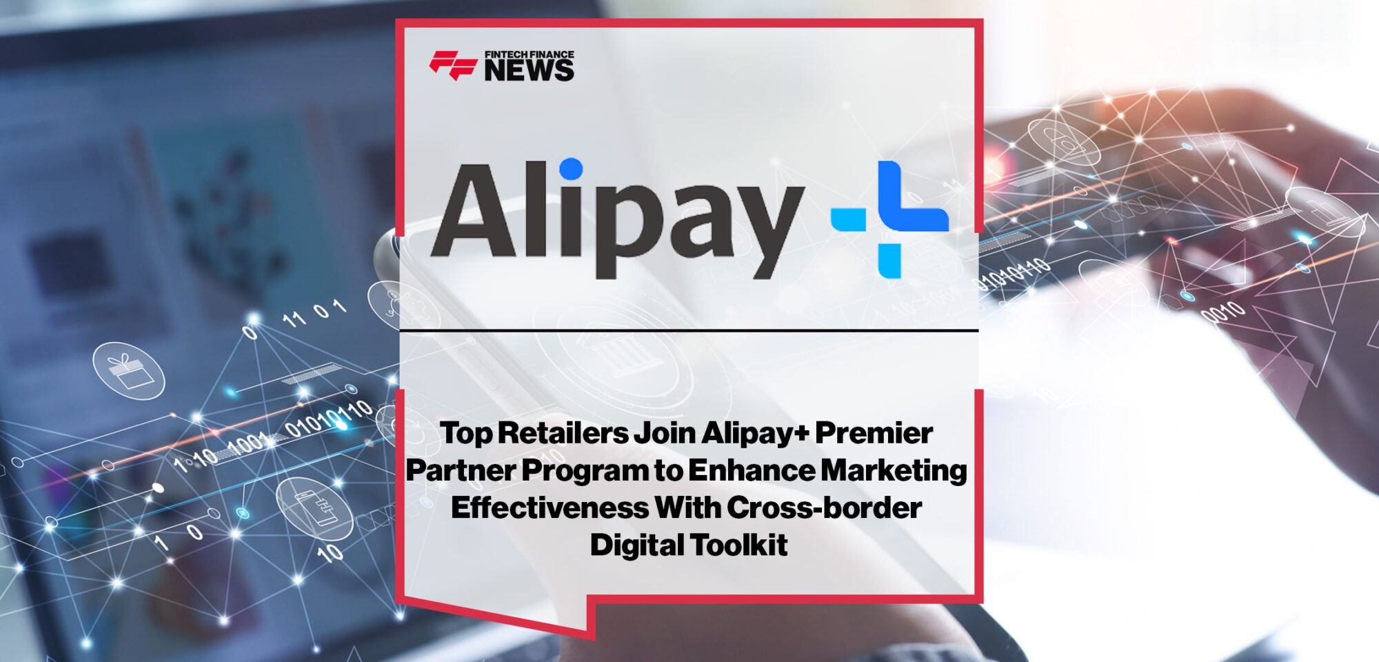 Top-Retailers-Join-Alipay+-Premier-Partner-Program-to-Enhance-Marketing