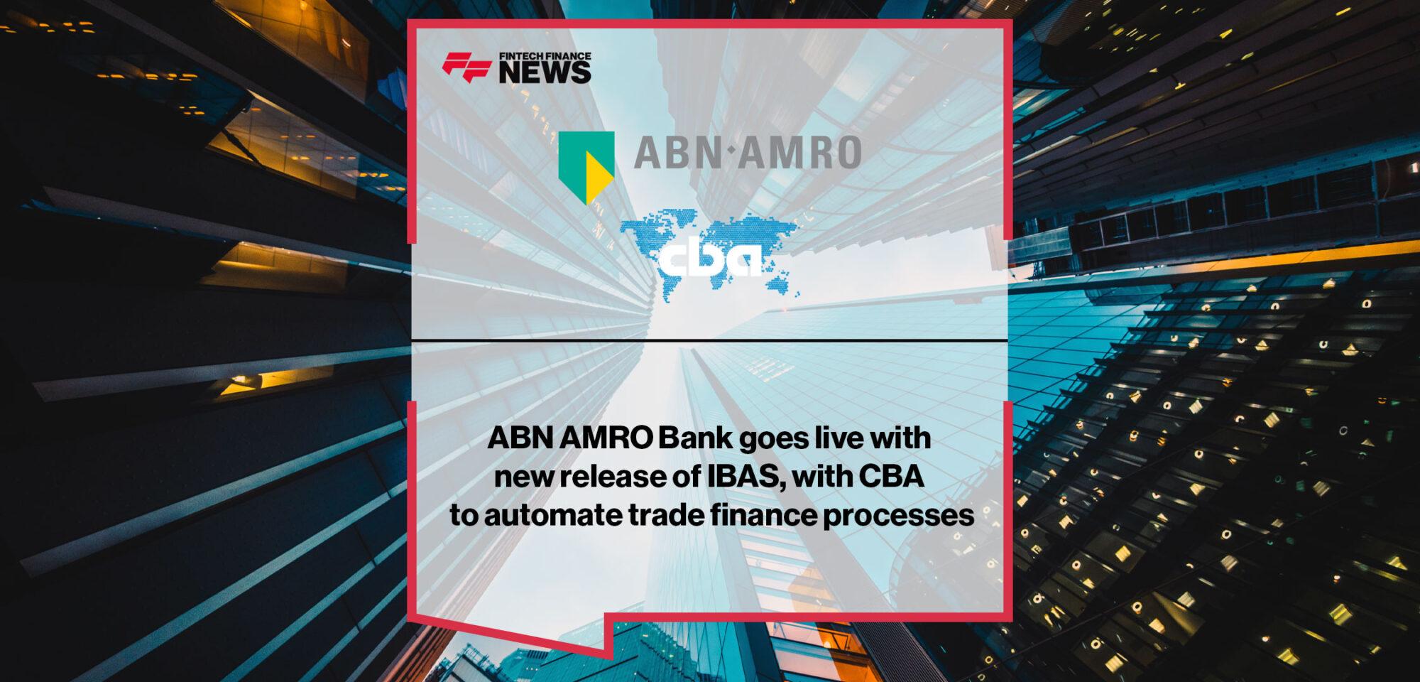 ABN AMRO Bank goes live with new release of IBAS, building on five-year collaboration agreement with CBA to automate trade finance processes