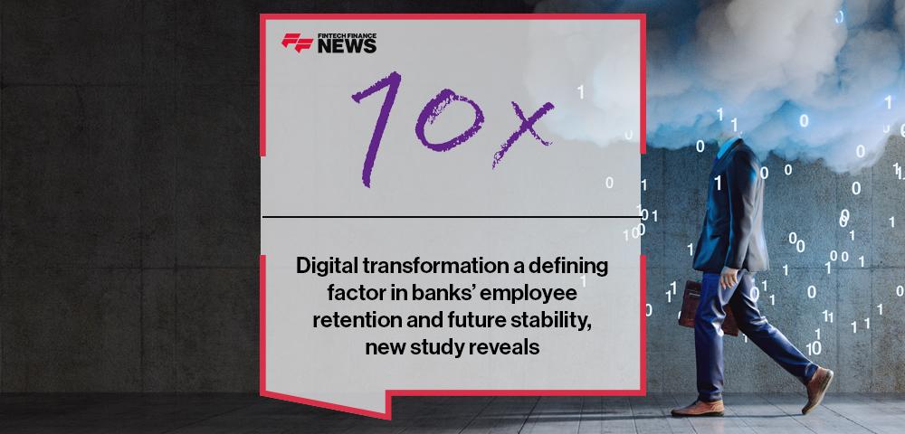 Digital transformation a defining factor in banks’ employee retention and future stability, new study reveals