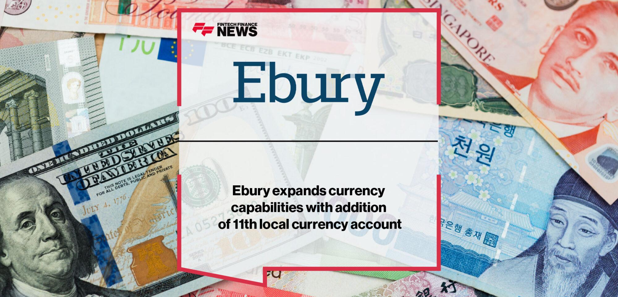 ● Ebury adds Singapore (SGD) to industry-leading local currency account capabilities