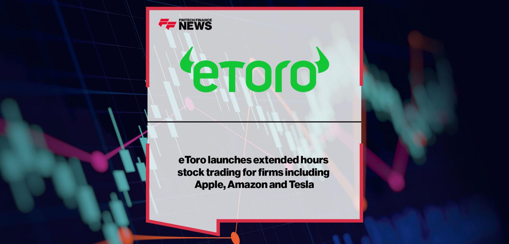 eToro launches extended hours stock trading for firms including Apple, Amazon and Tesla