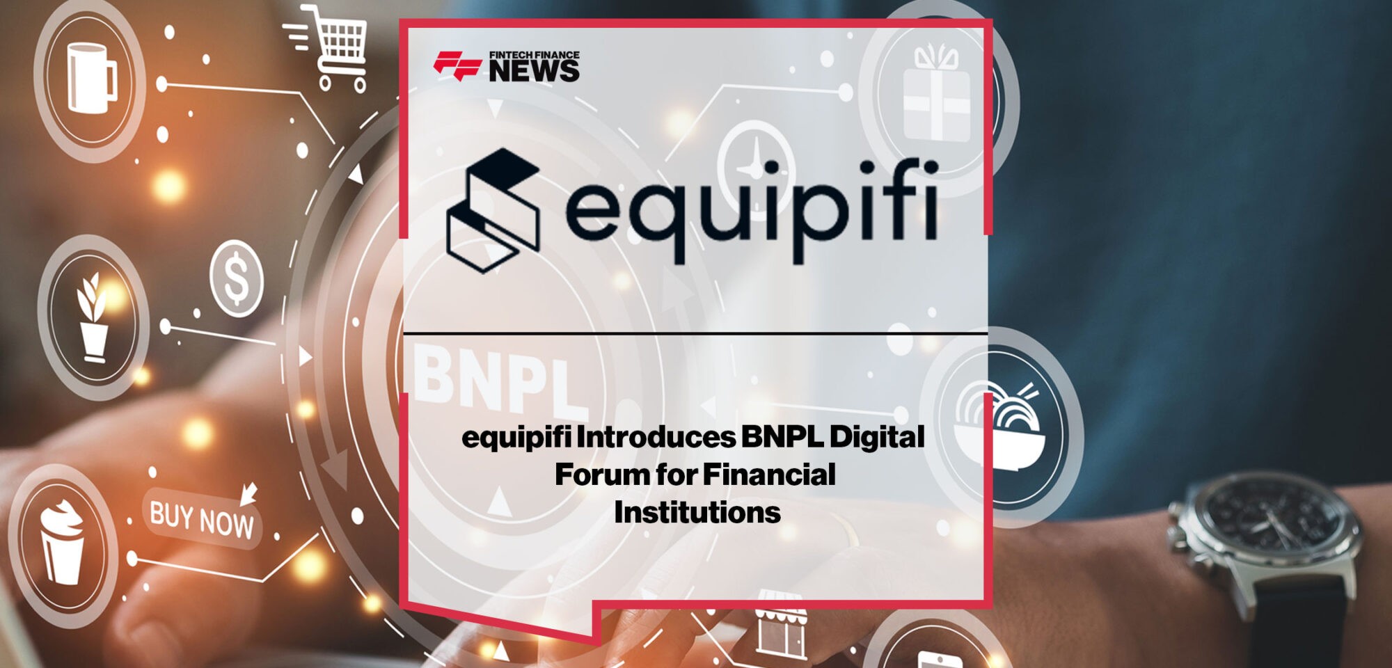 equipifi-Introduces-BNPL-Digital-Forum-for-Financial-Institutions